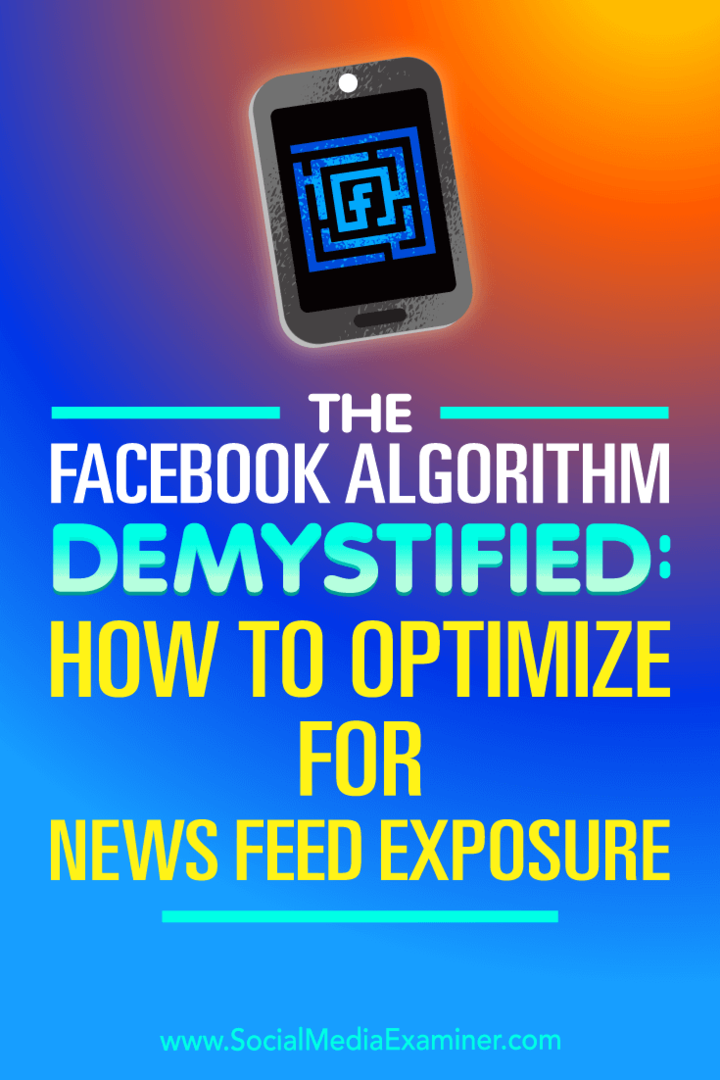 Algorytm Facebooka bez tajemnic: jak zoptymalizować ekspozycję na kanał wiadomości: Social Media Examiner