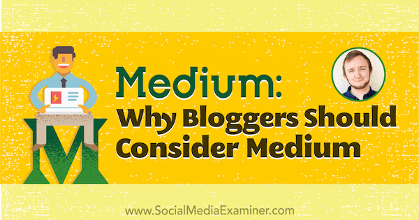 Medium: Dlaczego blogerzy powinni rozważyć publikowanie w mediach, zawierającej spostrzeżenia Dakoty Shane w podcastie o marketingu w mediach społecznościowych.