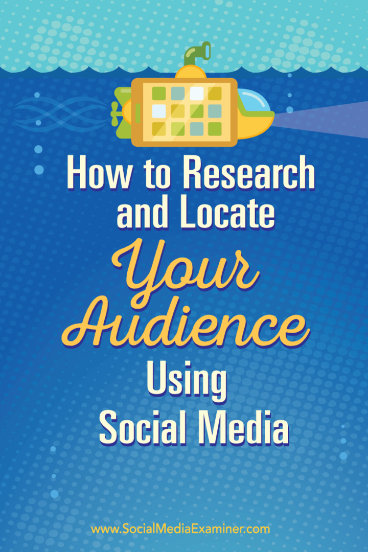 Jak badać i lokalizować odbiorców za pomocą mediów społecznościowych: Social Media Examiner