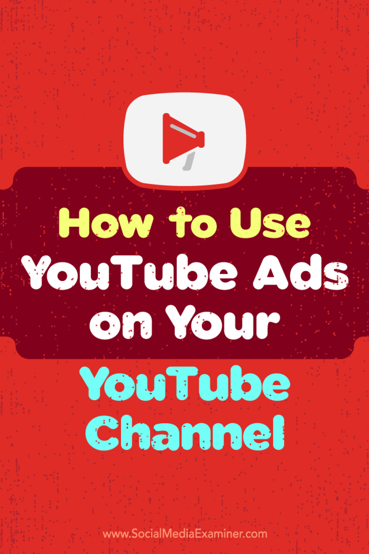 Jak korzystać z reklam YouTube na swoim kanale YouTube autorstwa Ana Gotter w Social Media Examiner.