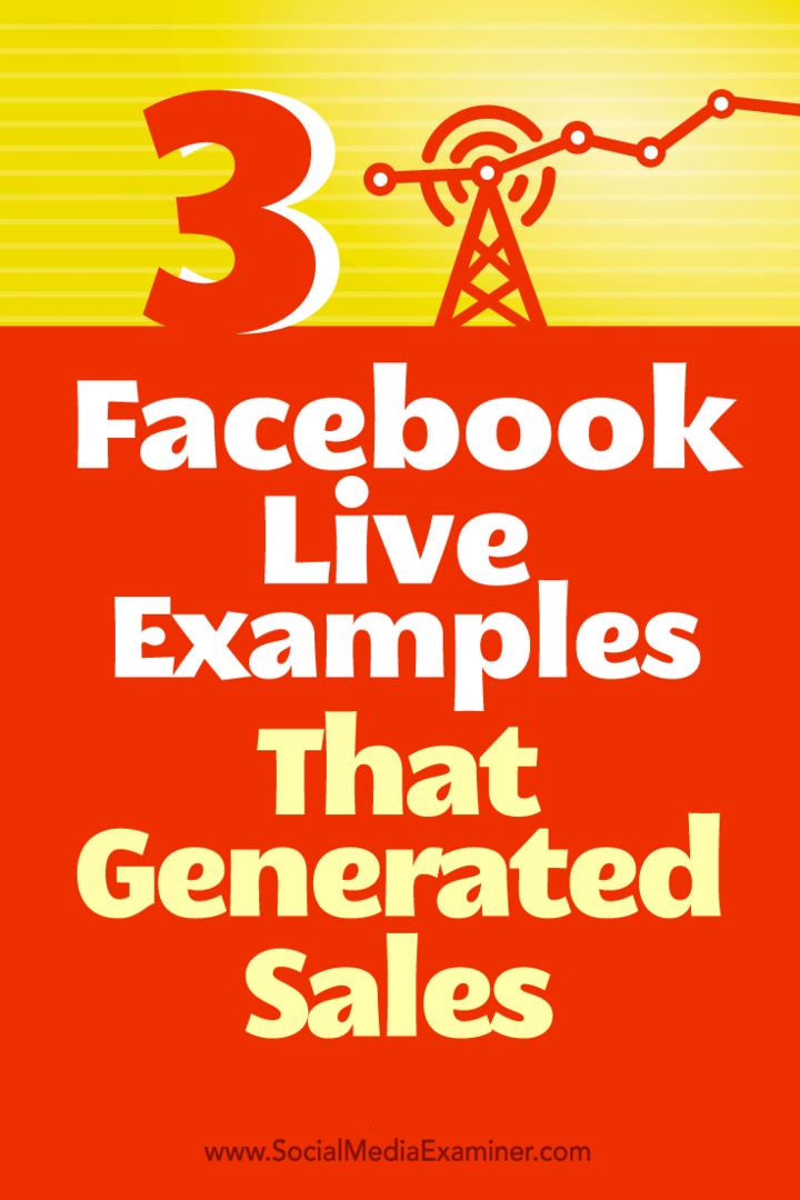 Wskazówki dotyczące sposobów, w jakie trzy firmy wykorzystały Facebook Live do generowania sprzedaży.