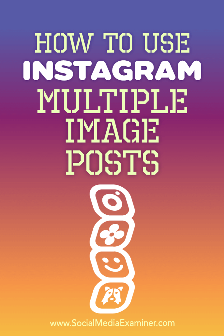 Jak korzystać z wielu postów z obrazami na Instagramie: Social Media Examiner
