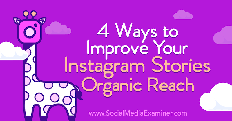 4 sposoby na ulepszenie historii na Instagramie Zasięg organiczny: Social Media Examiner