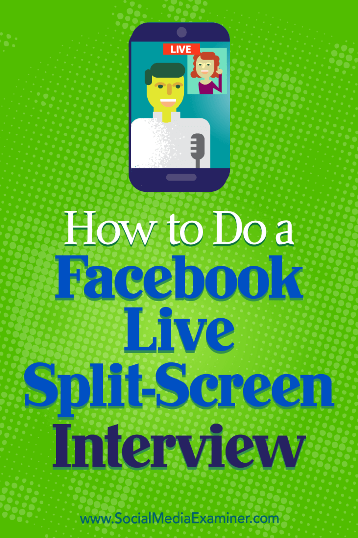 Jak przeprowadzić wywiad na podzielonym ekranie na żywo na Facebooku: Social Media Examiner