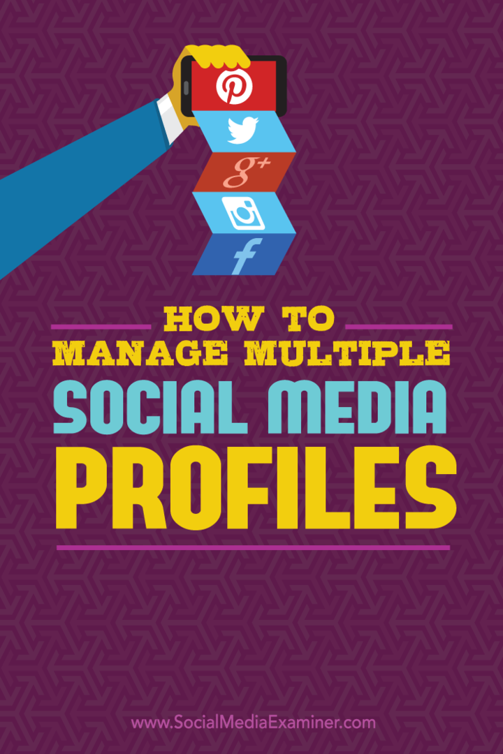 Jak zarządzać wieloma profilami mediów społecznościowych: Social Media Examiner