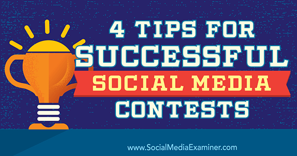 4 wskazówki dotyczące udanych konkursów w mediach społecznościowych autorstwa Jamesa Scherera w Social Media Examiner.