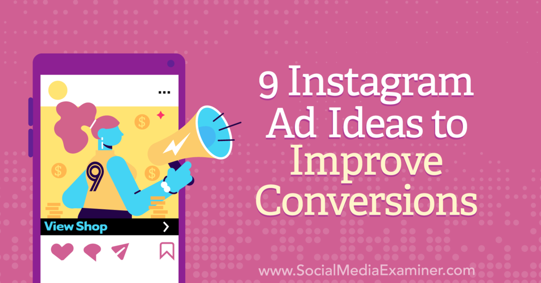 9 pomysłów na reklamy na Instagramie w celu poprawy konwersji autorstwa Anny Sonnenberg w Social Media Examiner.
