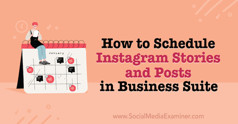 Jak zaplanować relacje i posty na Instagramie w Business Suite w Social Media Examiner.