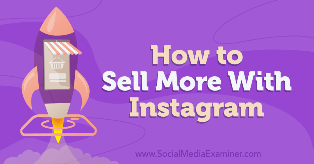 Jak sprzedawać więcej dzięki Instagram-Social Media Examiner