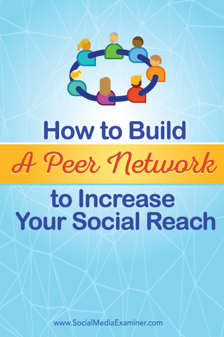 Jak zbudować sieć rówieśniczą, aby zwiększyć swój zasięg społeczny: Social Media Examiner