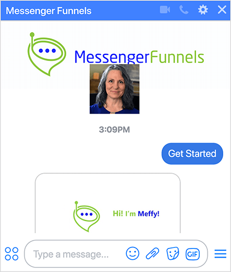 Bot Messenger Funnels ma zdjęcie logo Messenger Funnels, które jest zieloną bańką konwersacji w kształcie lejka z małą anteną i trzema ciemnoniebieskimi kropkami w otworze lejka. Zdjęcie głowy Mary Kathryn Johnson, założycielki i dyrektora generalnego, pojawia się pod obrazem Messenger Funnels i odzwierciedla zdjęcie profilowe na Facebooku. Użytkownik wybrał opcję Rozpocznij, aby zasubskrybować bota. Bot odpowiada obrazem, na którym widać logo i tekst „Cześć! Jestem Meffy! ”