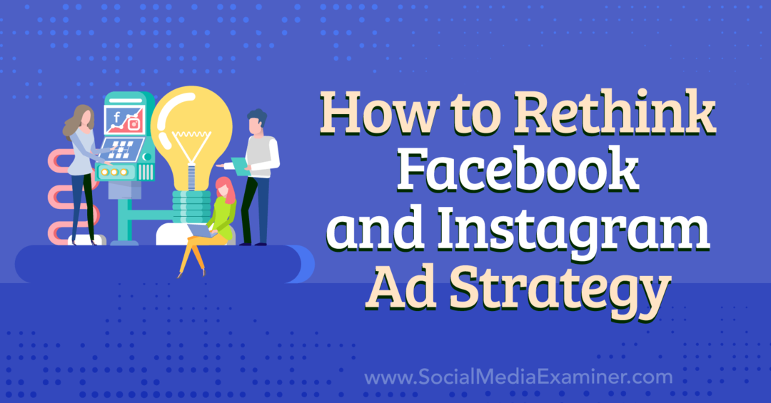 Jak ponownie przemyśleć strategię reklamową na Facebooku i Instagramie – ekspert w mediach społecznościowych?
