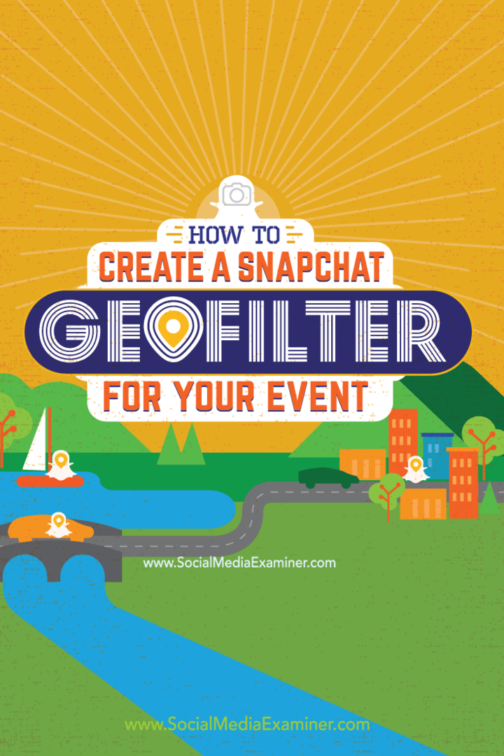 Jak stworzyć geofiltr Snapchata dla swojego wydarzenia: Social Media Examiner