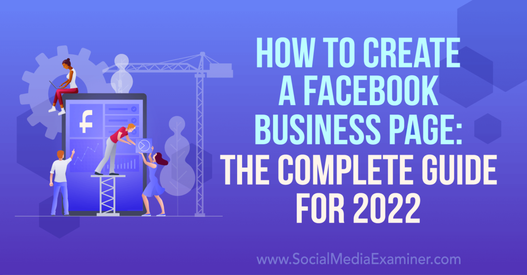 Jak stworzyć stronę biznesową na Facebooku: Kompletny przewodnik dla egzaminatora mediów społecznościowych 2022