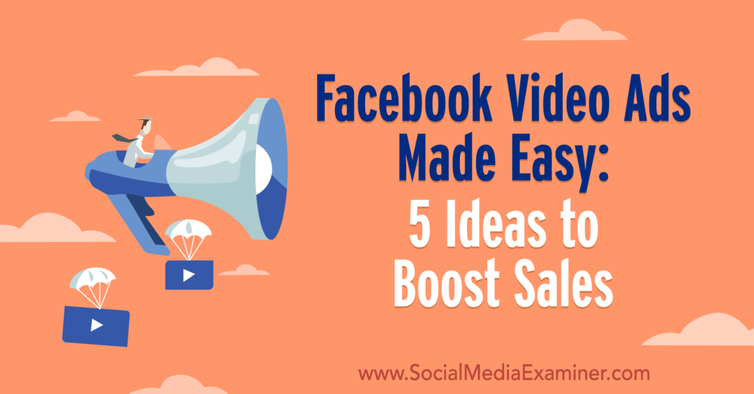 Proste reklamy wideo na Facebooku: 5 pomysłów na zwiększenie sprzedaży autorstwa Laury Moore w portalu Social Media Examiner.