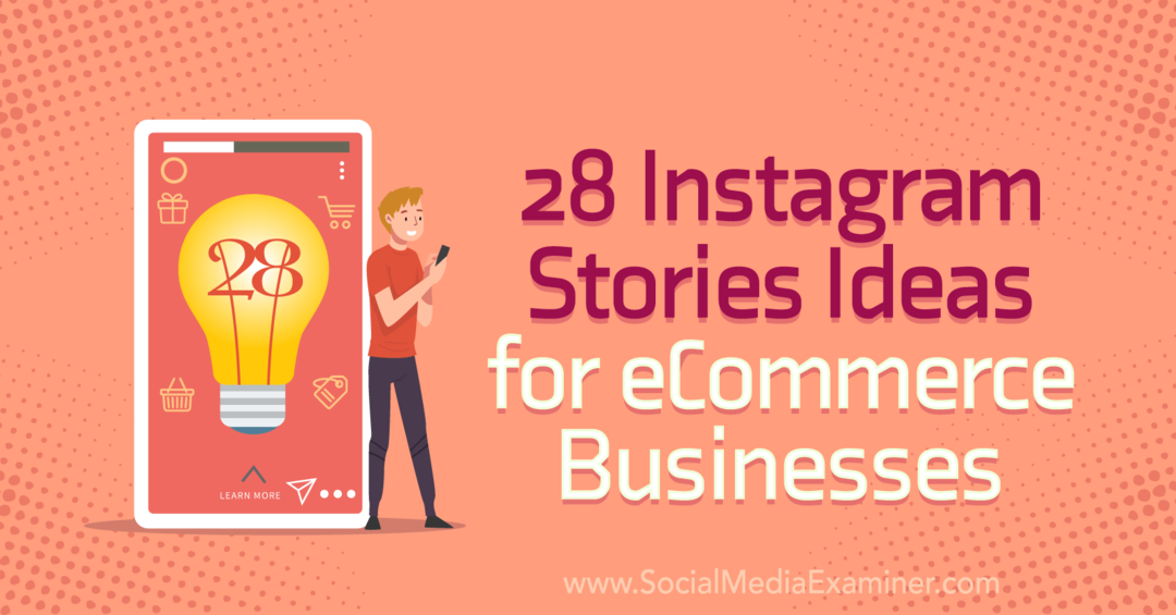 28 pomysłów na Instagram Stories dla firm eCommerce w Social Media Examiner.