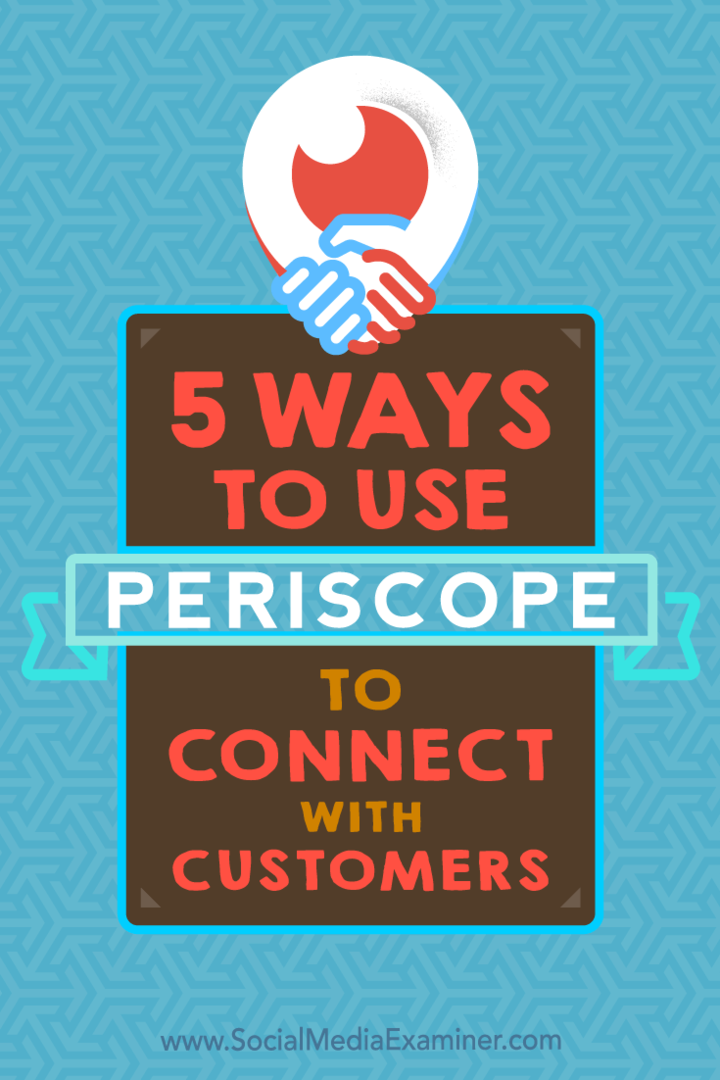 5 sposobów wykorzystania Periscope do łączenia się z klientami autorstwa Samuela Edwardsa w Social Media Examiner.