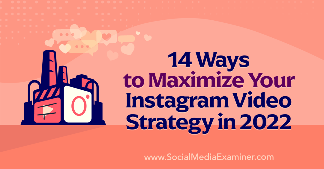 14 sposobów na zmaksymalizowanie strategii wideo na Instagramie w 2022 roku autorstwa Anny Sonnenberg w portalu Social Media Examiner.