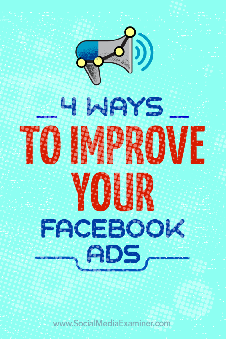 Wskazówki dotyczące czterech sposobów ulepszenia kampanii reklamowych na Facebooku.