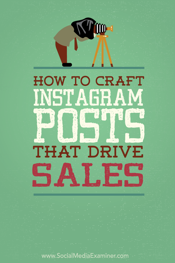 Jak tworzyć posty na Instagramie, które napędzają sprzedaż: Social Media Examiner