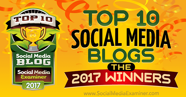 10 najlepszych blogów w mediach społecznościowych: Zwycięzcy 2017! przez Lisa D. Jenkins na Social Media Examiner.