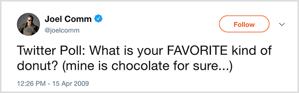 Joel Comm zadał swoim obserwatorom na Twitterze pytanie: Jaki jest twój ulubiony rodzaj pączka? Moja na pewno jest czekolada. Tweet pojawił się 15 kwietnia 2009 roku.