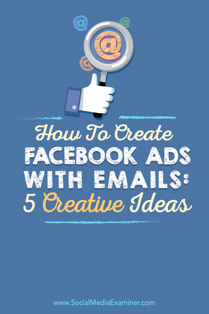Jak tworzyć reklamy na Facebooku za pomocą e-maili: 5 kreatywnych pomysłów: ekspert ds. Mediów społecznościowych