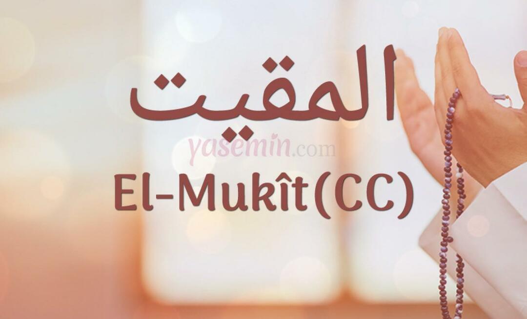 Co oznacza al-Mukit (cc) spośród 100 pięknych imion w Esmaül Hüsna?
