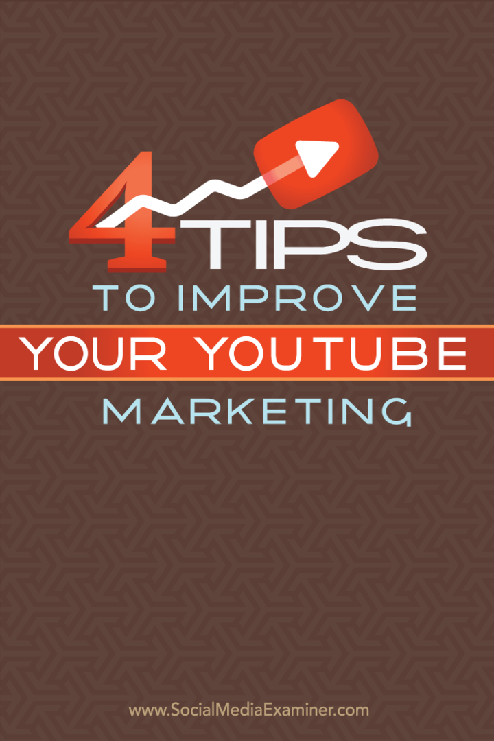 4 wskazówki, jak ulepszyć marketing w YouTube: Social Media Examiner