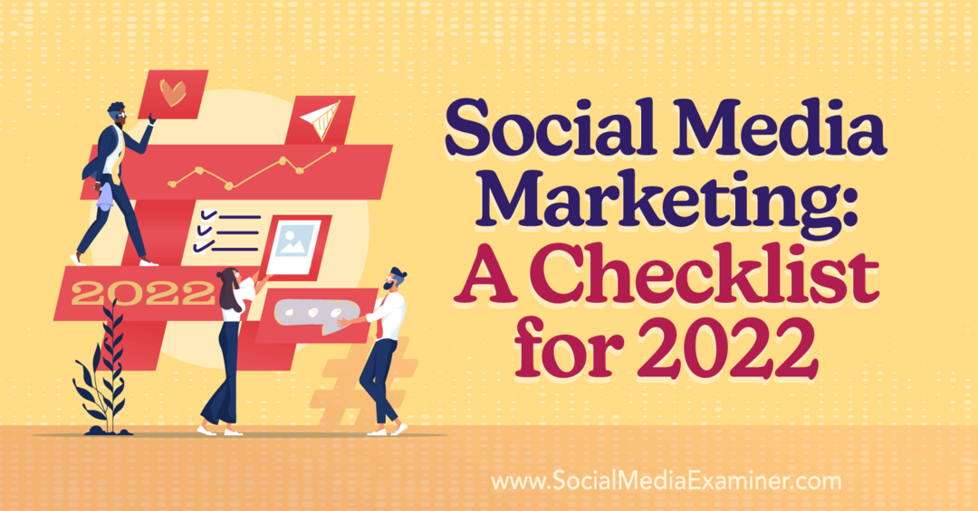 Marketing w mediach społecznościowych: lista kontrolna dla egzaminatora mediów społecznościowych 2022