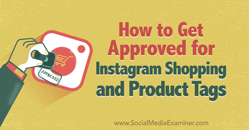Jak uzyskać zgodę na zakupy na Instagramie i tagi produktów przez Deonnah Carolus w Social Media Examiner.