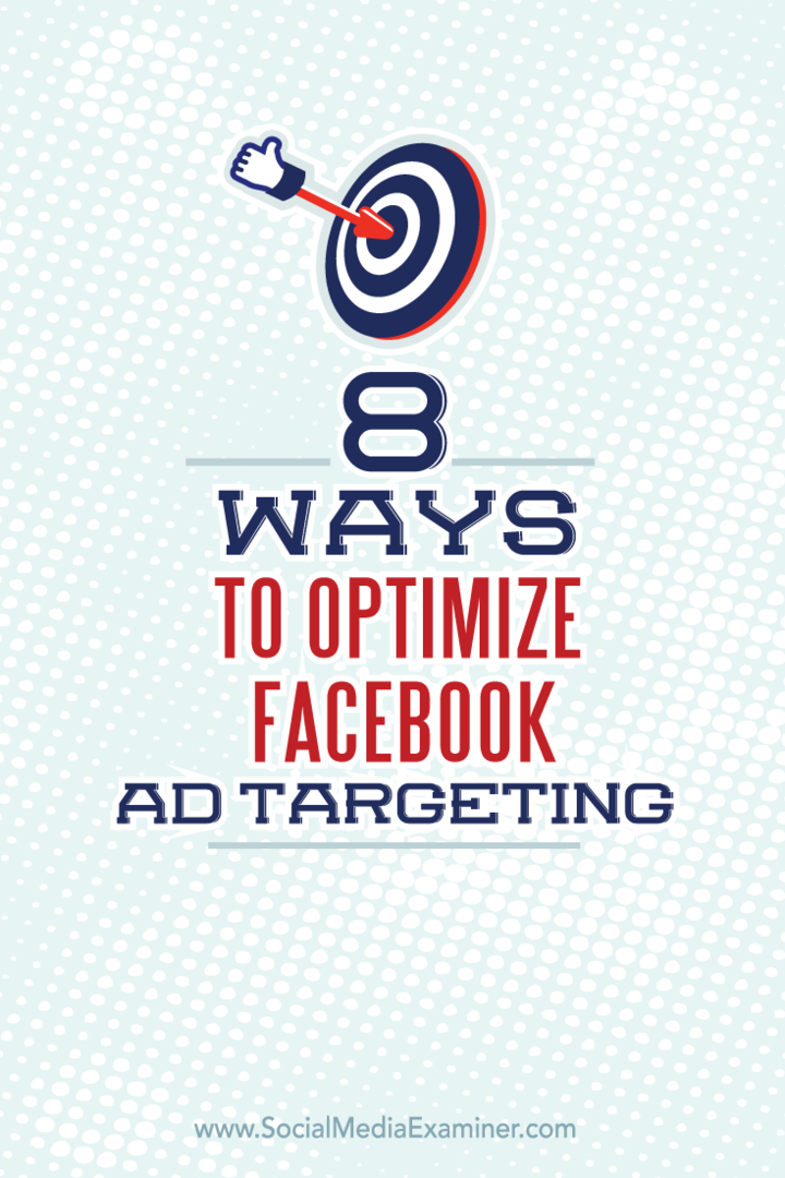 8 sposobów optymalizacji kierowania reklam na Facebooku: Social Media Examiner