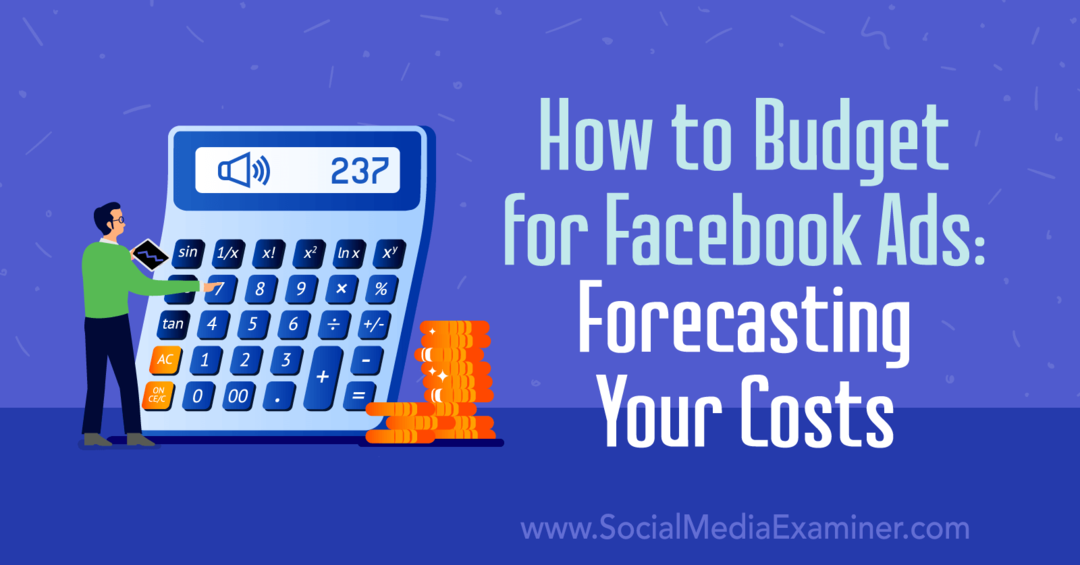 Jak zaplanować budżet na reklamy na Facebooku: prognozowanie kosztów: ekspert ds. Mediów społecznościowych