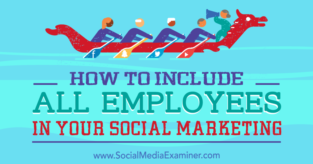 Jak objąć wszystkich pracowników swoim marketingiem w mediach społecznościowych Ann Smarty na Social Media Examiner.