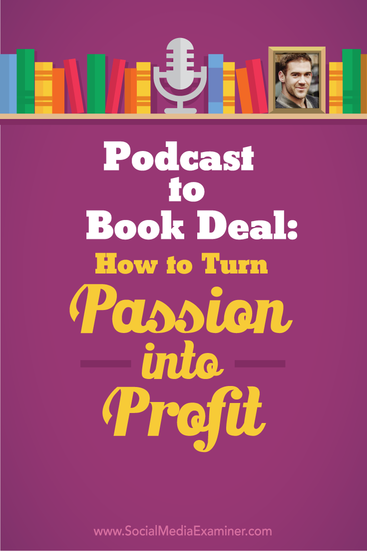 Podcast to Book Deal: Jak zamienić swoją pasję w zysk: Social Media Examiner