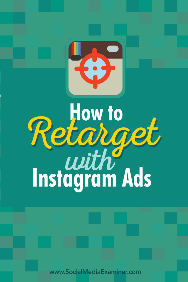 Jak ponownie kierować reklamy za pomocą reklam na Instagramie: Social Media Examiner