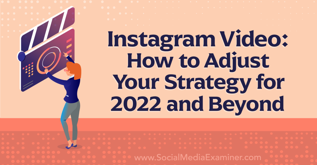 Film na Instagramie: jak dostosować swoją strategię do 2022 roku i egzaminatora poza mediami społecznościowymi