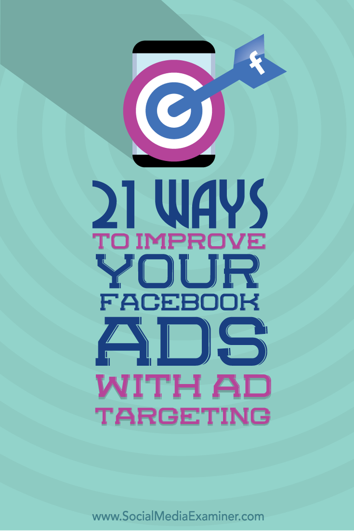 21 sposobów na ulepszenie reklam na Facebooku dzięki kierowaniu reklam: Social Media Examiner