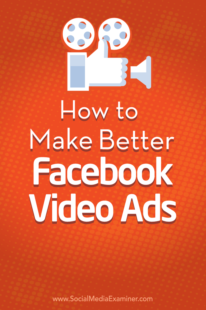 Jak ulepszyć reklamy wideo na Facebooku: Social Media Examiner
