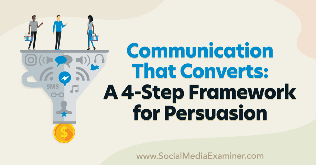Komunikacja, która konwertuje: 4-etapowe ramy perswazji: ekspert ds. mediów społecznościowych