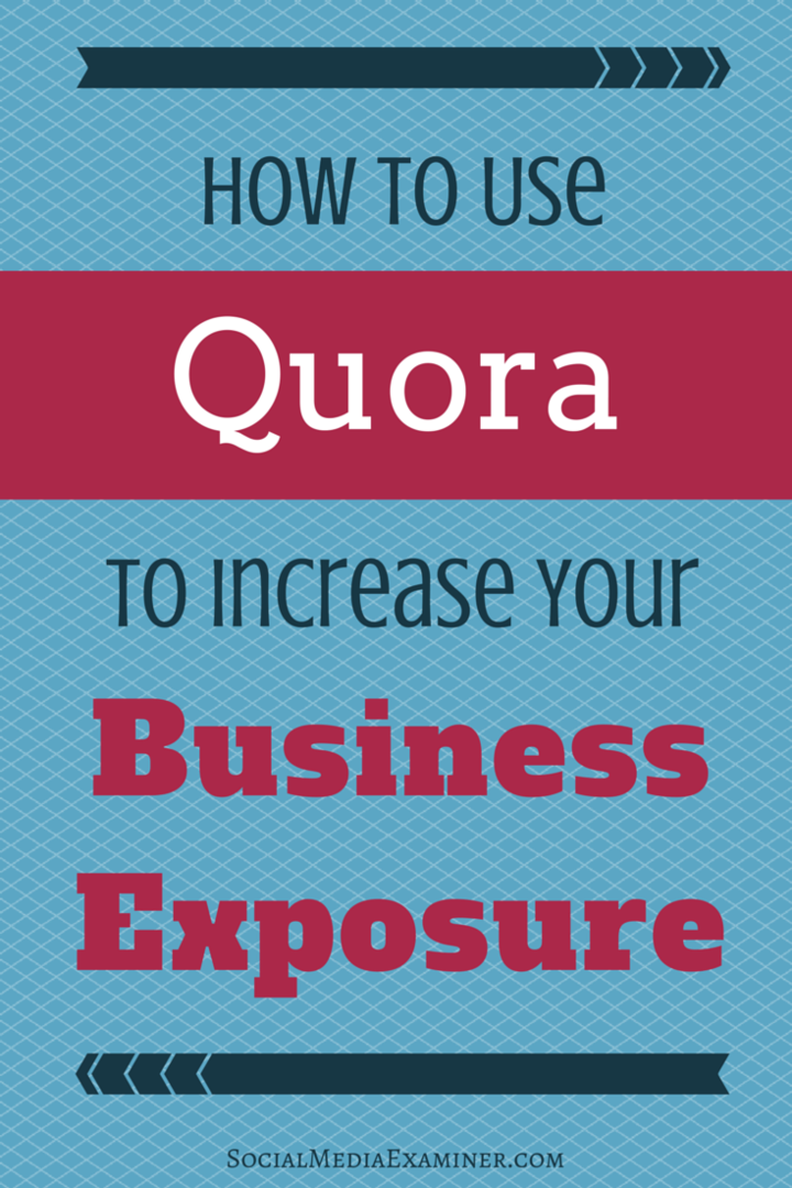 Jak wykorzystać Quorę, aby zwiększyć ekspozycję biznesową: Social Media Examiner