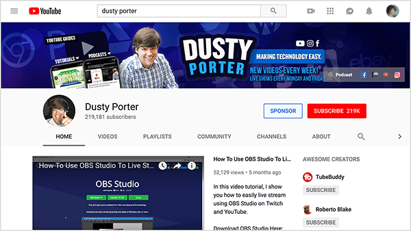 Kanał YouTube Dusty'ego Portera zawiera zdjęcie Dusty'ego od ramion w górę i jego imię. W niebieskim, zaokrąglonym prostokącie tekst „Making Technology Easy” pojawia się białym tekstem. Zdjęcie na okładce kanału zawiera również harmonogram publikowania jego filmów. Film z okładki to Jak używać OBS Studio do transmisji na żywo.
