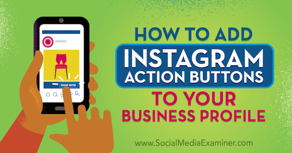 Jak dodać przyciski akcji na Instagramie do swojego profilu biznesowego autorstwa Jenn Herman w Social Media Examiner.