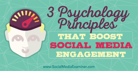 zasady psychologii, które zwiększają zaangażowanie w media społecznościowe