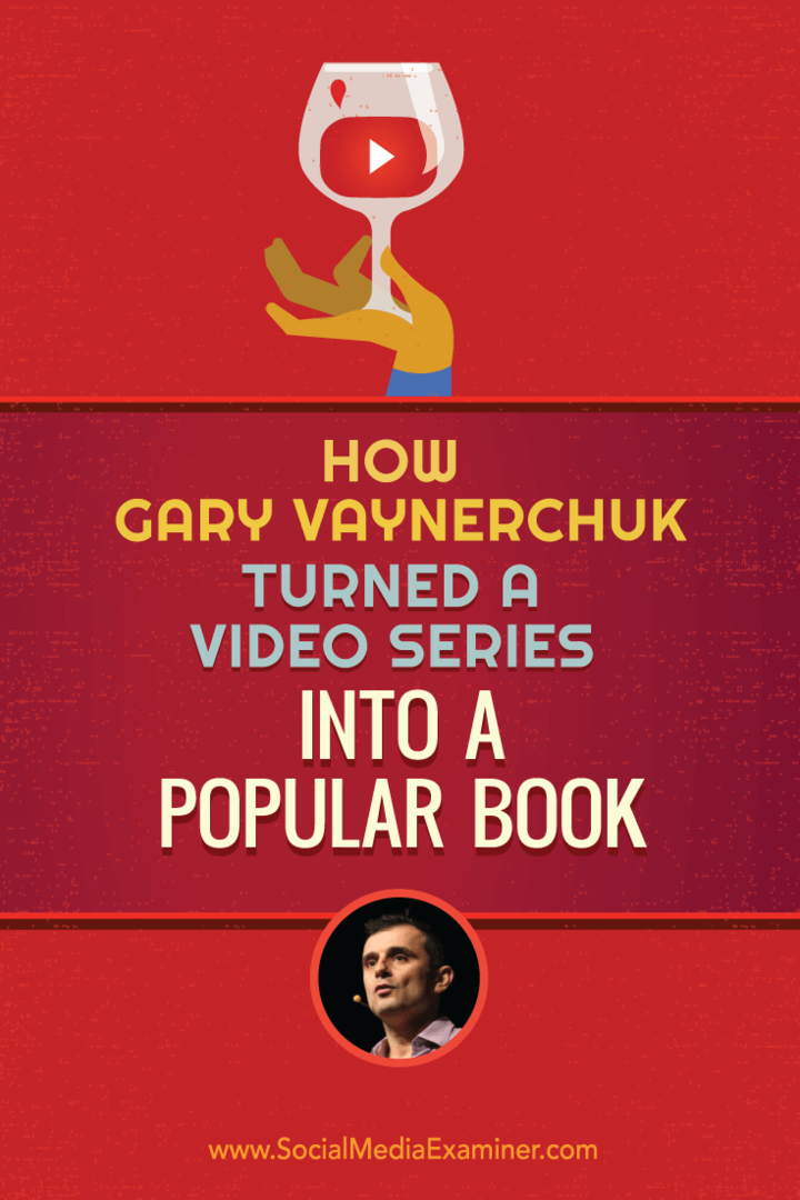 Jak Gary Vaynerchuk zmienił serię filmów w popularną książkę: Social Media Examiner