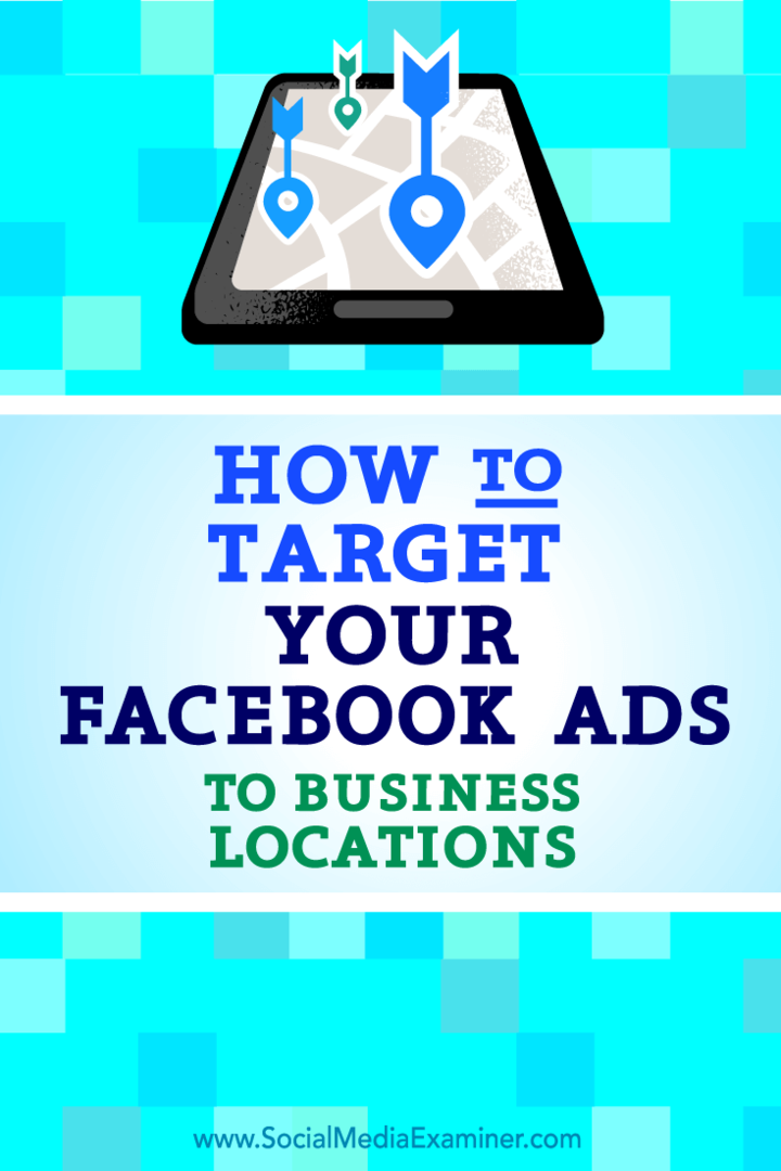Jak kierować reklamy na Facebooka do lokalizacji biznesowych: Social Media Examiner