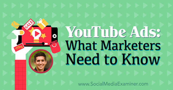 Reklamy w YouTube: co powinni wiedzieć marketerzy, zawierające informacje od Toma Breeze'a w podcastu Social Media Marketing.