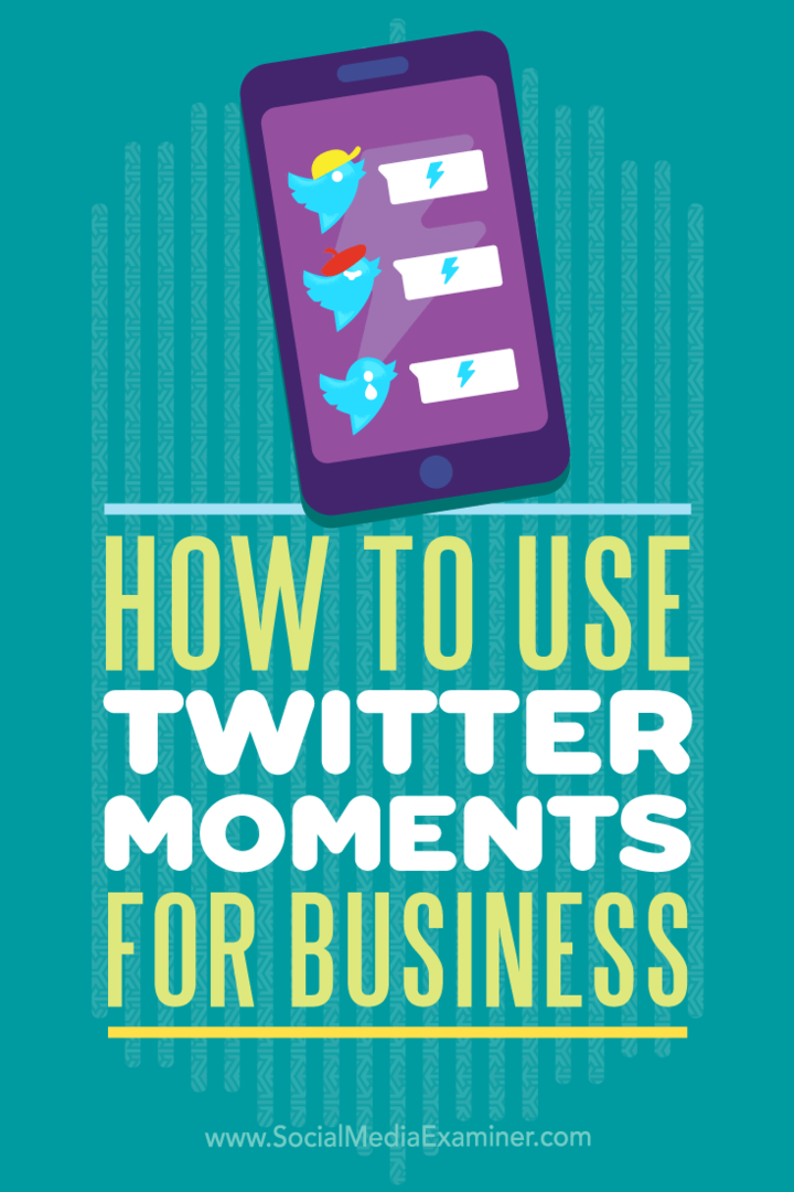 Jak korzystać z momentów Twittera dla firm autorstwa Any Gotter w Social Media Examiner.