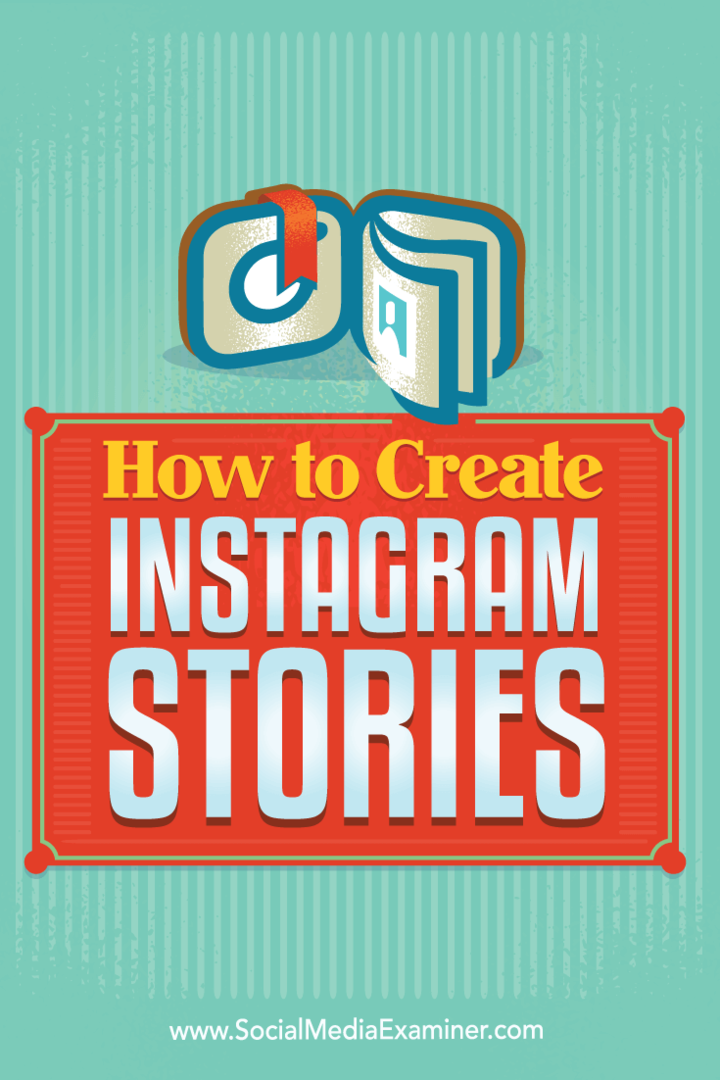 Jak tworzyć historie na Instagramie: Social Media Examiner
