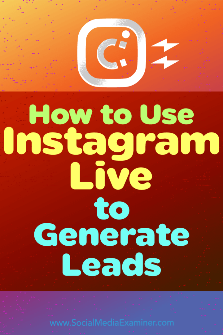 Jak używać Instagrama na żywo do generowania leadów autorstwa Ana Gotter w Social Media Examiner.